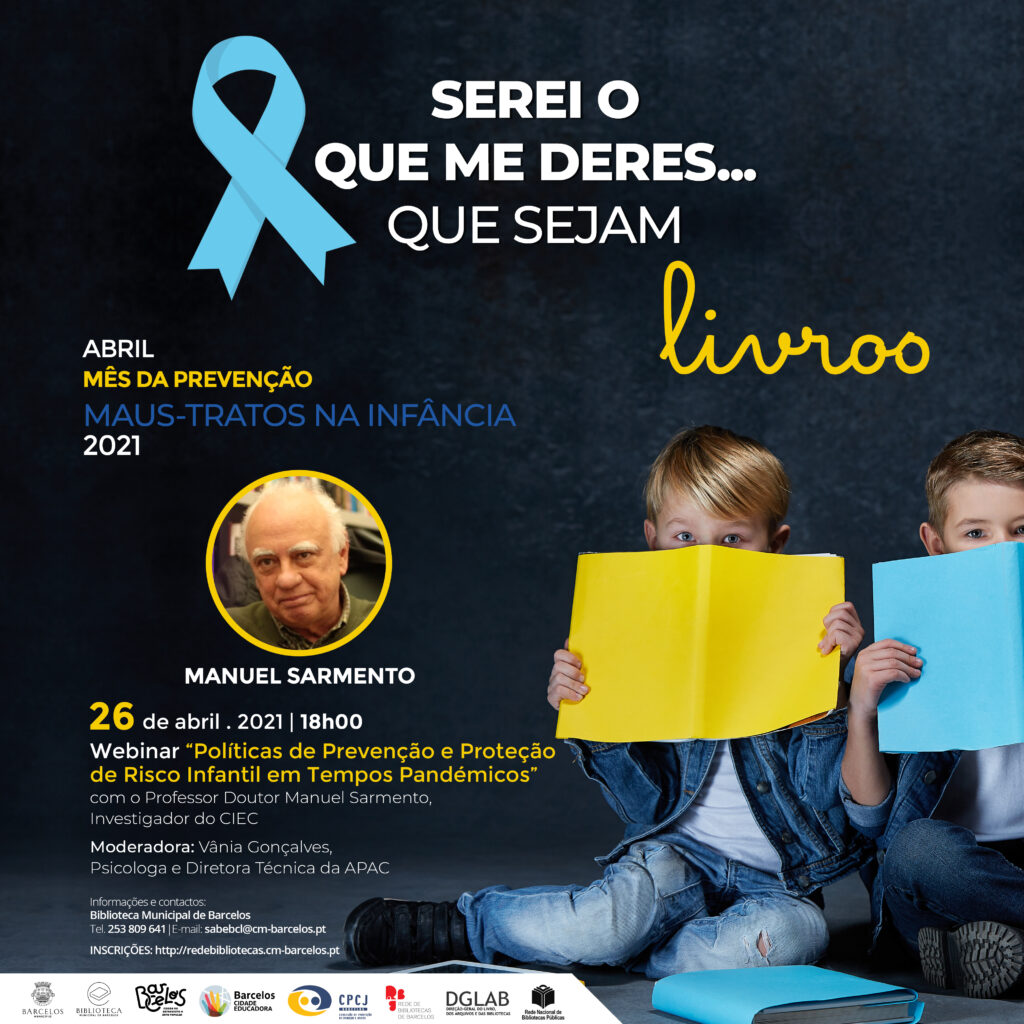 Políticas de Prevenção e Proteção de Risco Infantil em Tempos Pandémicos | Professor Doutor Manuel Sarmento | 26 de abril | 18h00